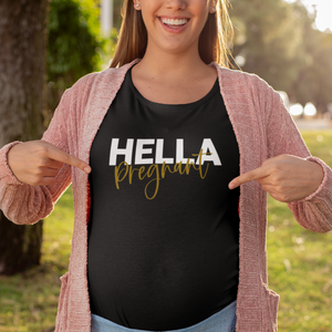Hella Pregnant Maternity Shirt - Hella Shirt Co. 