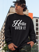 Hella Over It Long Sleeve T-shirt - Unisex - Hella Shirt Co. 